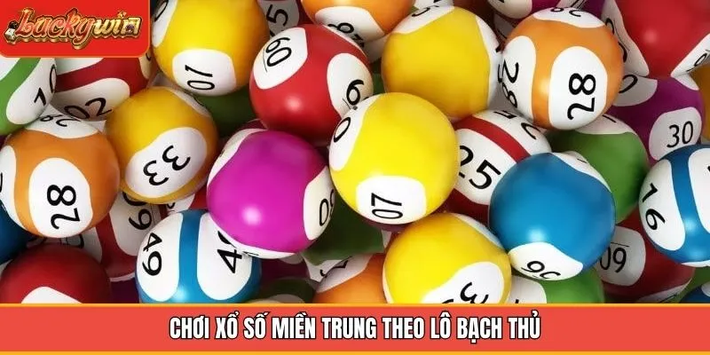 Chơi xổ số miền Trung theo lô bạch thủ Chơi xổ số miền Trung theo lô bạch thủ